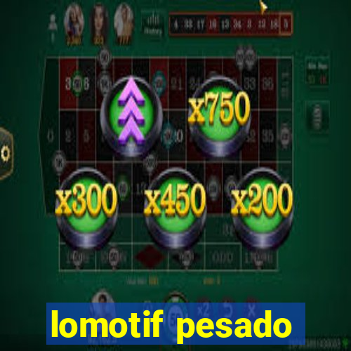 lomotif pesado